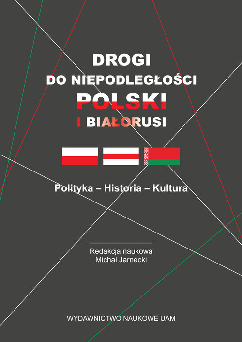 Image of Drogi do niepodległości Polski i Białorusi Polityka - Historia - Kultura