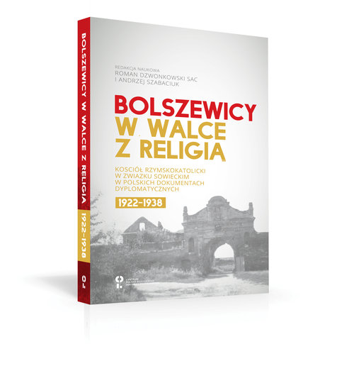 Image of Bolszewicy w walce z religią Kościół rzymskokatolicki w Związku Sowieckim w polskich dokumentach