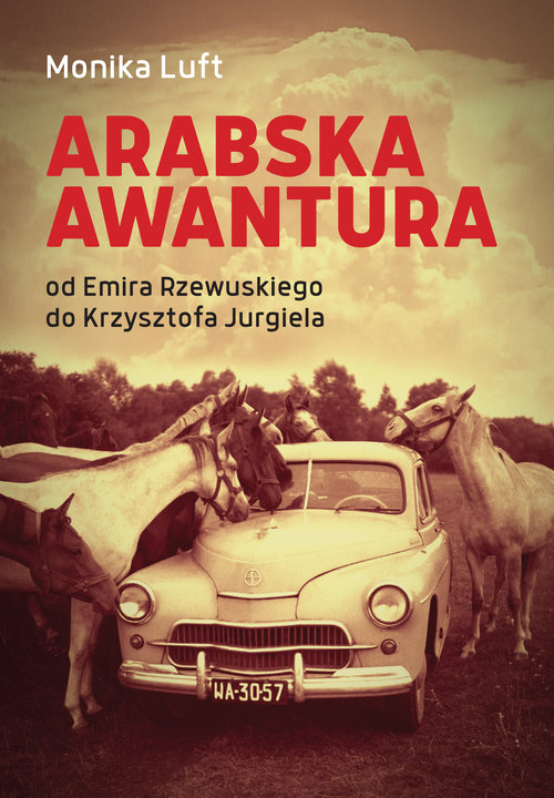 Image of Arabska awantura Od Emira Rzewuskiego do Krzysztofa Jurgiela