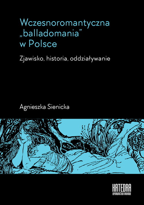 Image of Wczesnoromantyczna balladomania w Polsce Zjawisko, historia, oddziaływanie