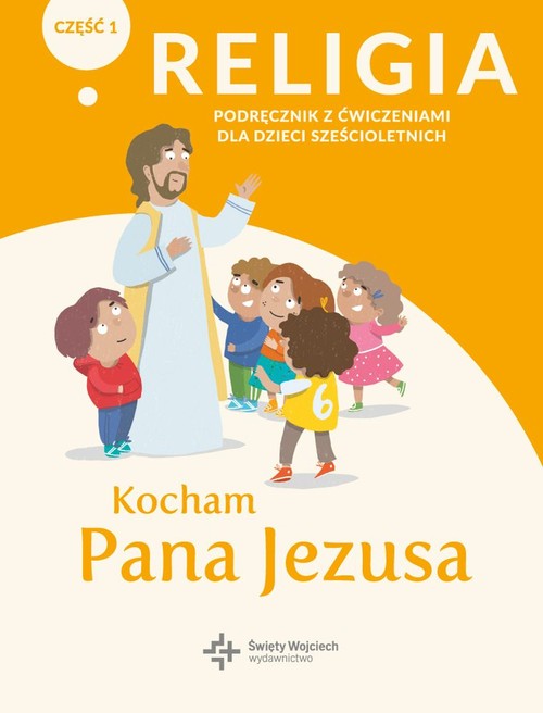 Image of Religia Kocham Pana Jezusa Część 1 Podręcznik z ćwiczeniami dla dzieci sześcioletnich Przedszkole