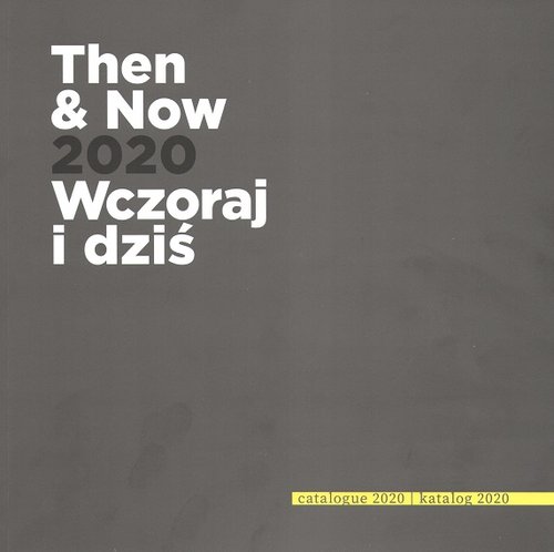 Image of Then and now 2020 Wczoraj i Dziś