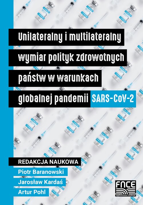 Image of Unilateralny i multilateralny wymiar polityk zdrowotnych państw w warunkach globalnej pandemii SARS-CoV-2