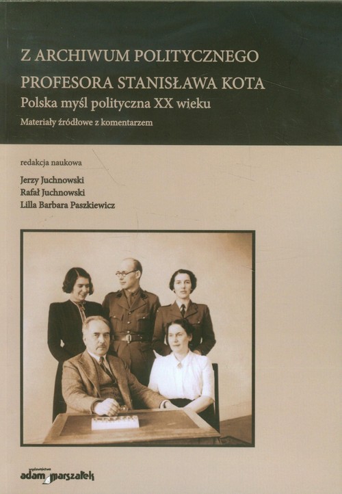 Image of Z archiwum politycznego profesora Stanisława Kota Polska myśl polityczna XX wieku. Materiały źródłowe z komentarzem