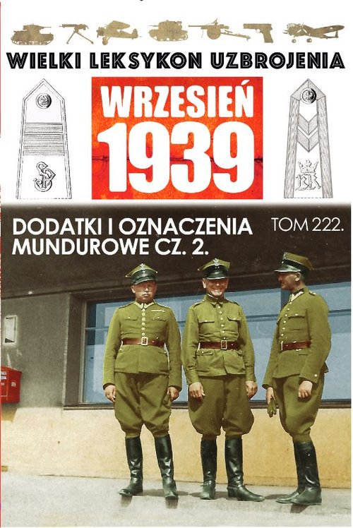 Image of Wielki Leksykon Uzbrojenia Wrzesień 1939 Dodatki i oznaczenia mundurowe Część 2