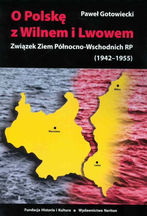 Image of O Polskę z Wilnem i Lwowem Związek Ziem Północno-Wschodnich RP (1942-1955)