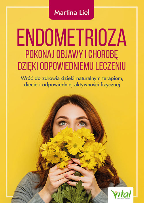 Image of Endometrioza. Pokonaj objawy i chorobę dzięki właściwemu leczeniu. Wróć do zdrowia dzięki naturalnym terapiom, diecie i odpowiedniej aktywności fizycznej