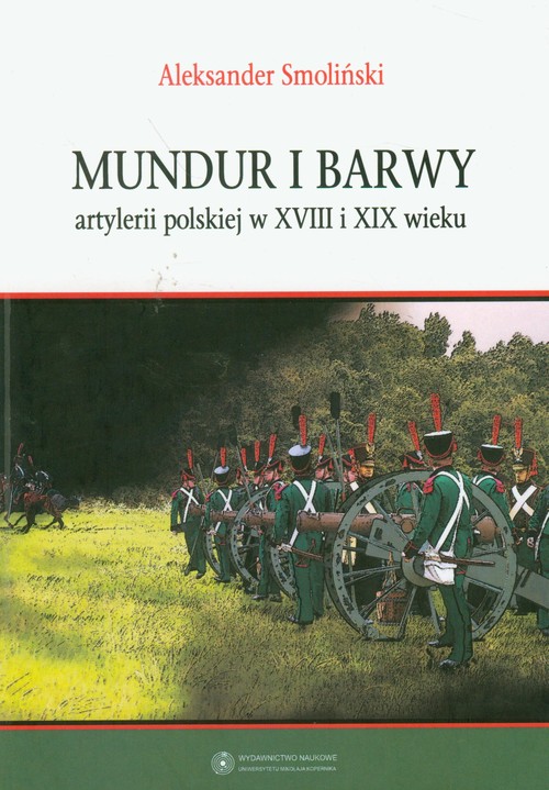 Image of Mundur i barwy artylerii polskiej w XVIII i XIX wieku