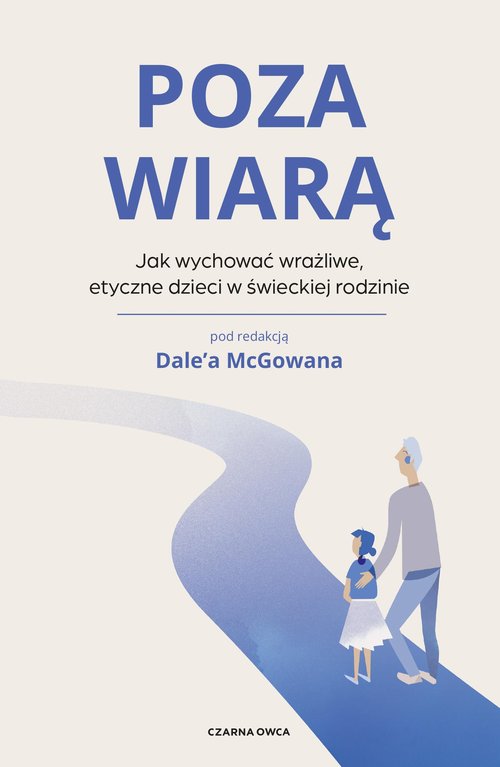 Image of Poza wiarą Jak wychować etyczne, wrażliwe dzieci w świeckiej rodzinie