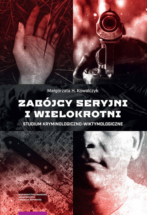 Image of Zabójcy seryjni i wielokrotni Studium kryminologiczno-wiktymologiczne