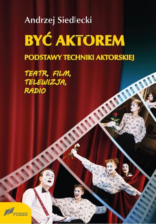 Image of Być aktorem Podstawy techniki aktorskiej Teatr film telewizja radio