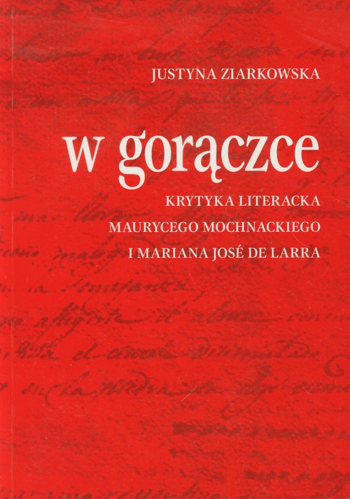 Image of W gorączce Krytyka literacka Maurycego Mochnackiego i Mariana Jose de Larra