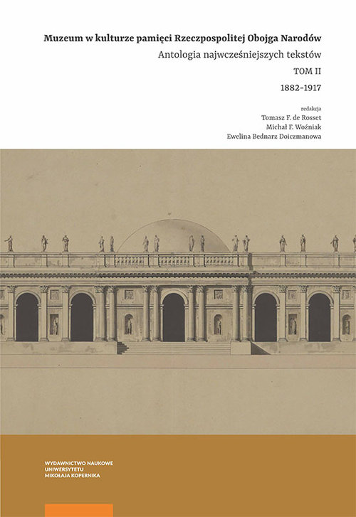 Image of Muzeum w kulturze pamięci na ziemiach Rzeczpospolitej Obojga Narodów Antologia wczesnych tekstów. Tom 2. 1882–1917