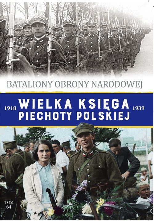 Image of Wielka Księga Piechoty Polskiej 1918-1939 Tom 64 Bataliony Obrony Narodowej