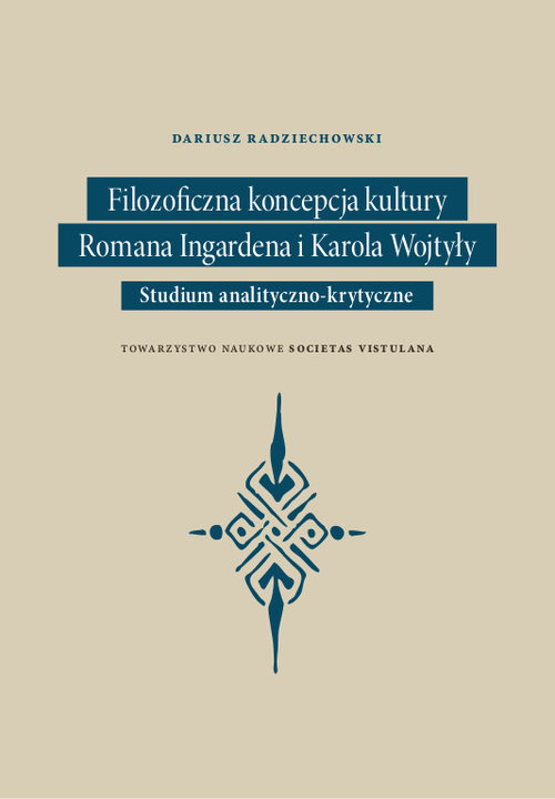 Image of Filozoficzna koncepcja kultury Romana Ingardena i Karola Wojtyły Studium analityczno-krytyczne
