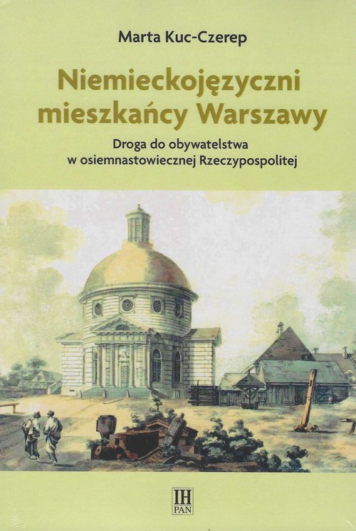 Image of Niemieckojęzyczni mieszkańcy Warszawy Droga do obywatelstwa w osiemnastowiecznej Rzeczpospolitej