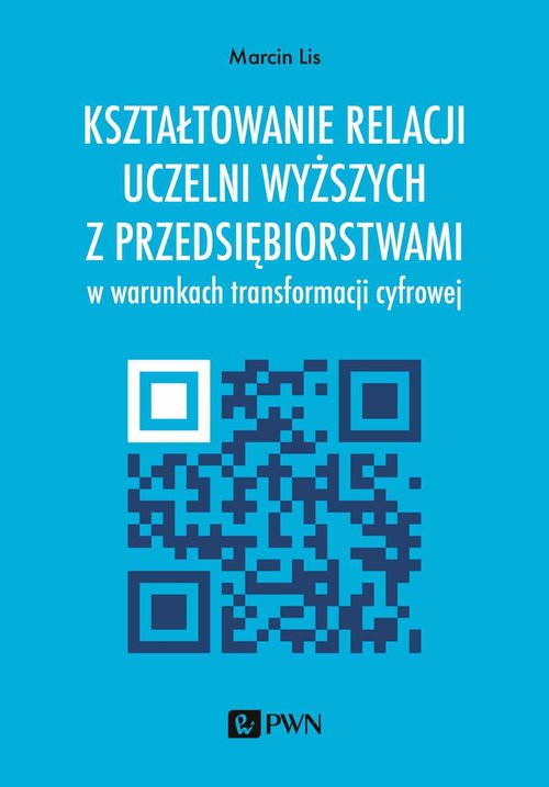 Image of Kształtowanie relacji uczelni z przedsiębiorstwami w warunkach transformacji cyfrowej