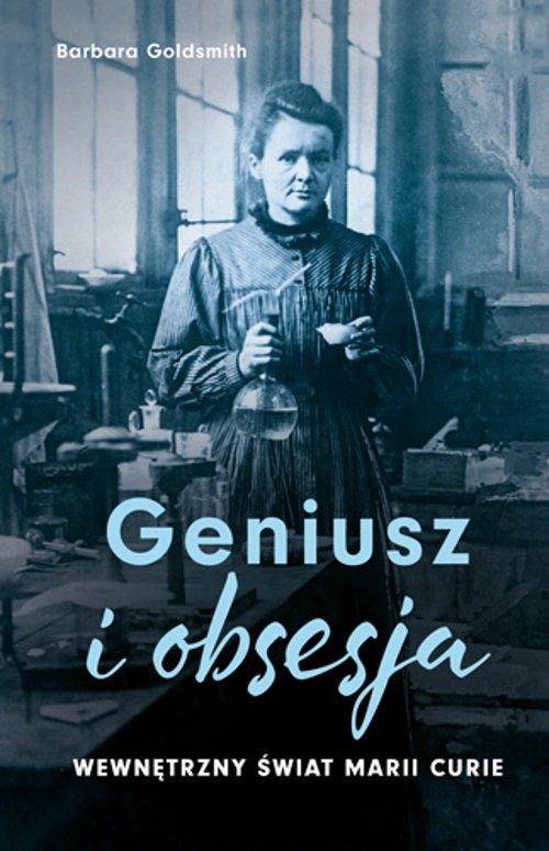 Image of Geniusz i obsesja. Wewnętrzny świat Marii Curie