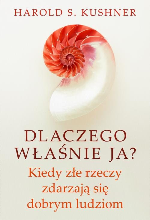 Image of Dlaczego właśnie ja? Kiedy złe rzeczy zdarzają się dobrym ludziom
