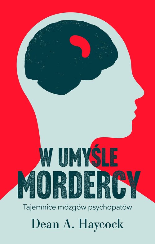 Image of W umyśle mordercy Tajemnice mózgów psychopatów