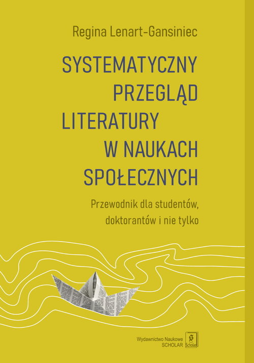 Image of Systematyczny przegląd literatury w naukach społecznych Przewodnik dla studentów, doktorantów i nie tylko