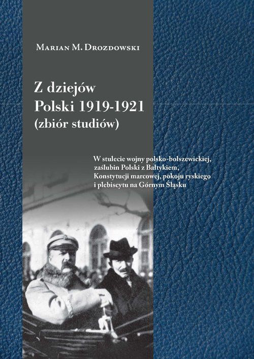 Image of Z dziejów Polski 1919-1921 (zbiór studiów) W stulecie wojny polsko-bolszewickiej, zaślubin Polski z Bałtykiem, Konstytucji marcowej, pokoju rys