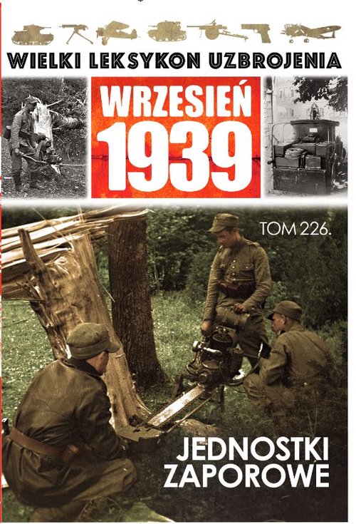 Image of Wielki Leksykon Uzbrojenia Wrzesień 1939 Tom 226 Jednostki zaporowe
