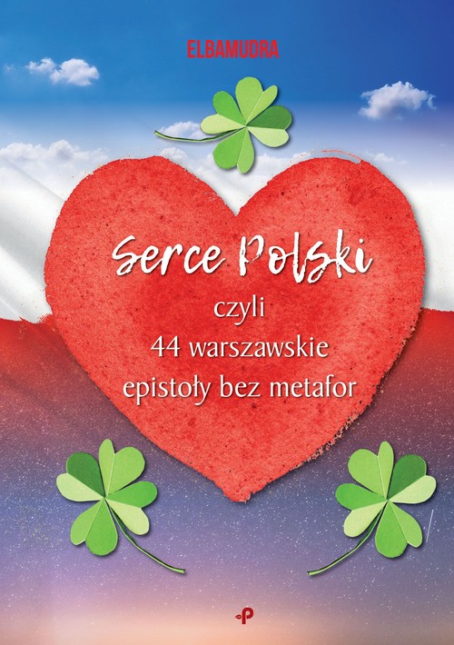 Image of Serce Polski, czyli 44 warszawskie epistoły bez metafor