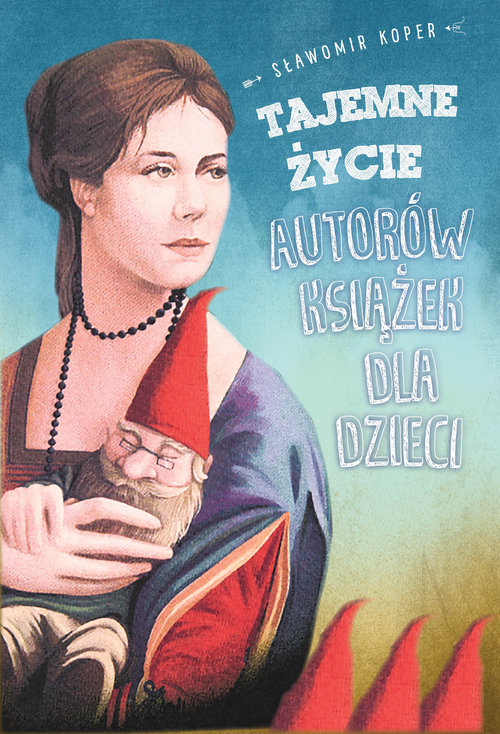 Image of Tajemne życie autorów książek dla dzieci