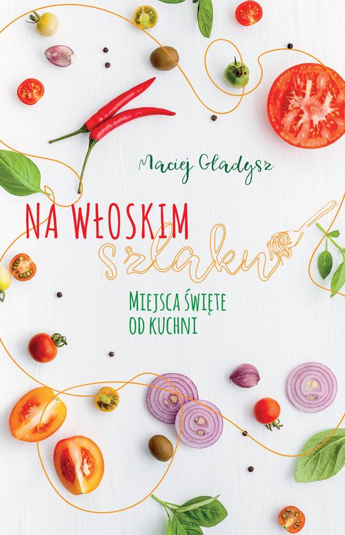 Image of Na włoskim szlaku Miejsca święte od kuchni