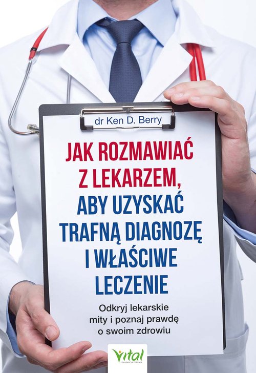 Image of Jak rozmawiać z lekarzem, aby uzyskać trafną diagnozę i właściwe leczenie Odkryj lekarskie mity i poznaj prawdę o swoim zdrowiu