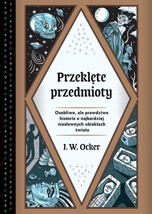 Image of Przeklęte przedmioty Osobliwe, ale prawdziwe historie o najbardziej niesławnych obiektach świata