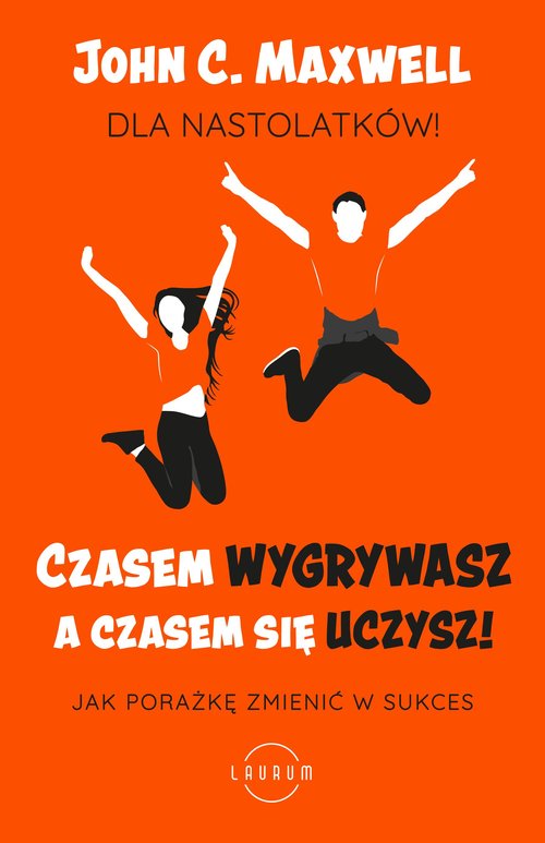 Image of Czasem wygrywasz, a czasem się uczysz! Dla nastolatków Jak porażkę zmienić w sukces