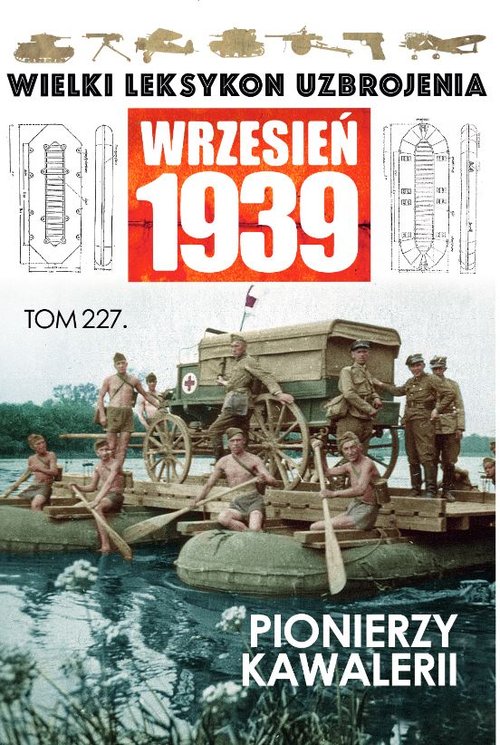 Image of Wielki Leksykon Uzbrojenia. Wrzesień 1939 t.227 Pionierzy kawalerii