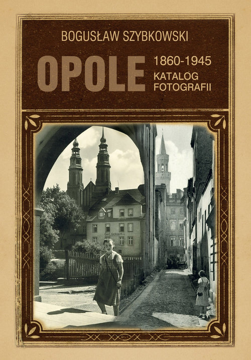 Image of Opole Katalog fotografii 1860-1945