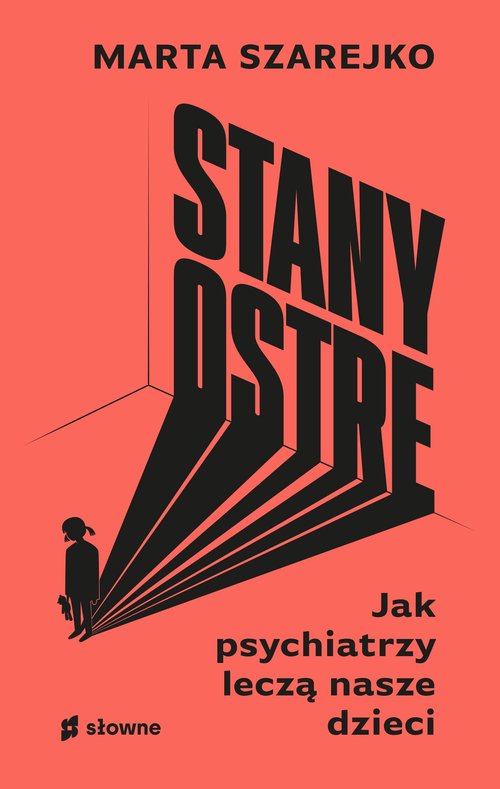 Image of Stany ostre Jak psychiatrzy leczą nasze dzieci