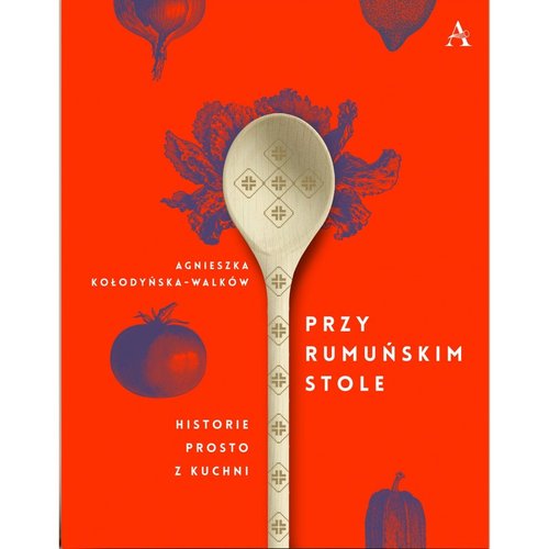 Image of Przy Rumuńskim Stole Historie prosto z kuchni