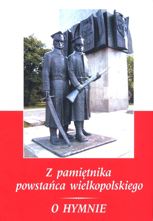 Image of Z pamiętnika powstańca wielkopolskiego 1918-1919 / O hymnie
