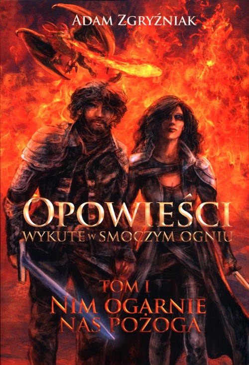 Image of Opowieści wykute w smoczym ogniu Nim ogarnie nas pożoga Tom 1