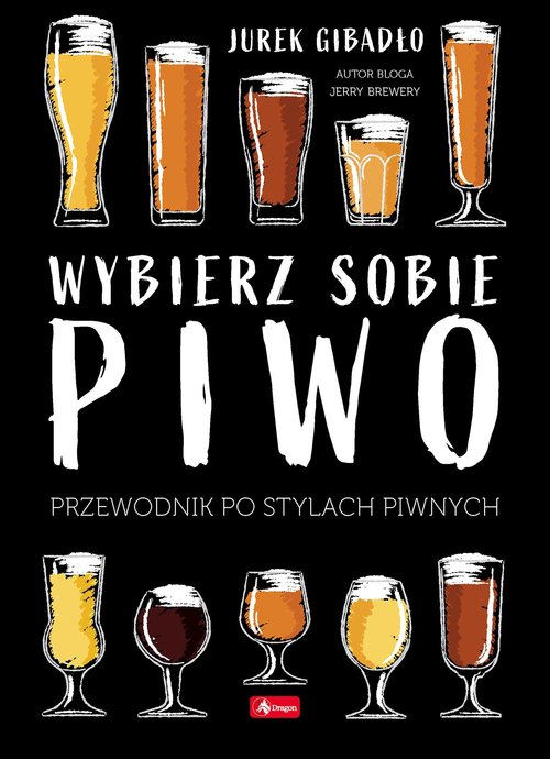 Image of Wybierz sobie piwo. Przewodnik po stylach piwnych