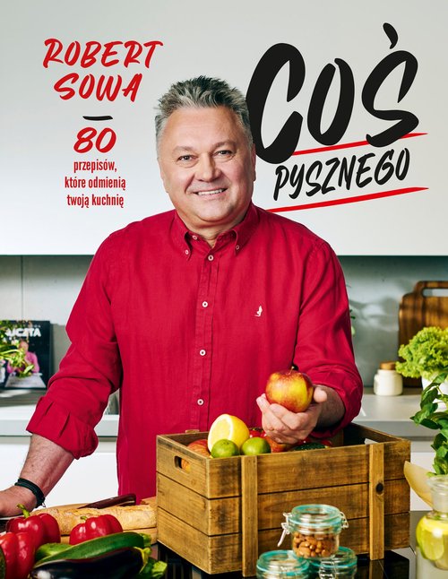 Image of Coś pysznego 80 przepisów, które odmienią twoją kuchnię