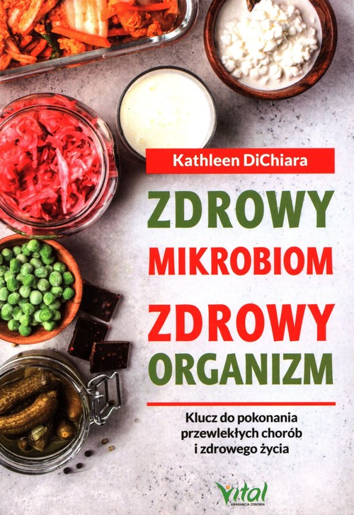 Image of Zdrowy mikrobiom zdrowy organizm Klucz do pokonania przewlekłych chorób i zdrowego życia
