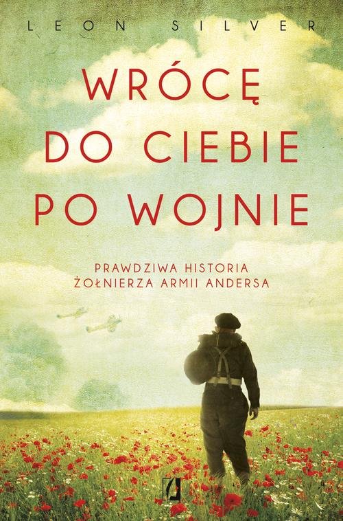 Image of Wrócę do ciebie po wojnie Prawdziwa historia żołnierza Armii Andersa