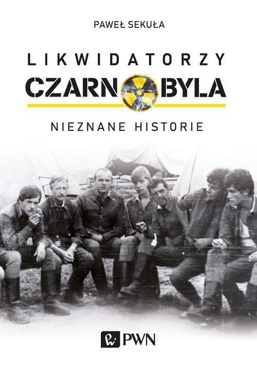 Image of Likwidatorzy Czarnobyla Nieznane historie. Wielkie Litery