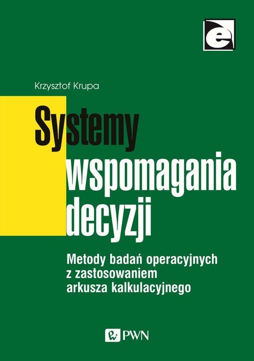 Image of Systemy wspomagania decyzji Metody badań operacyjnych z zastosowaniem arkusza kalkulacyjnego