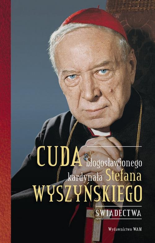 Image of Cuda błogosławionego kardynała Stefana Wyszyńskiego Świadectwa