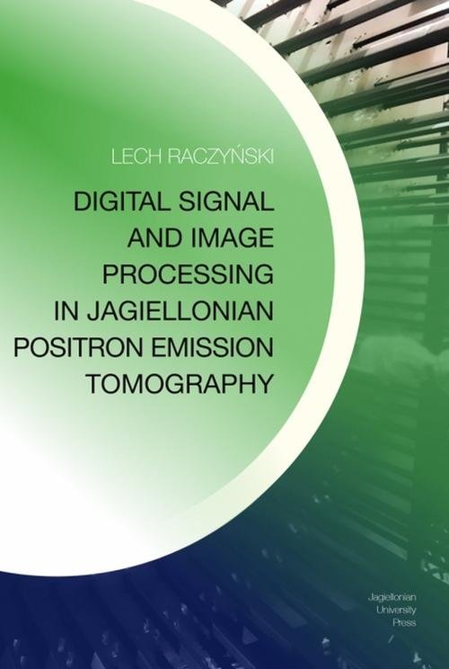 Image of Digital Signal and Image Processing in Jagiellonian Positron Emission Tomography