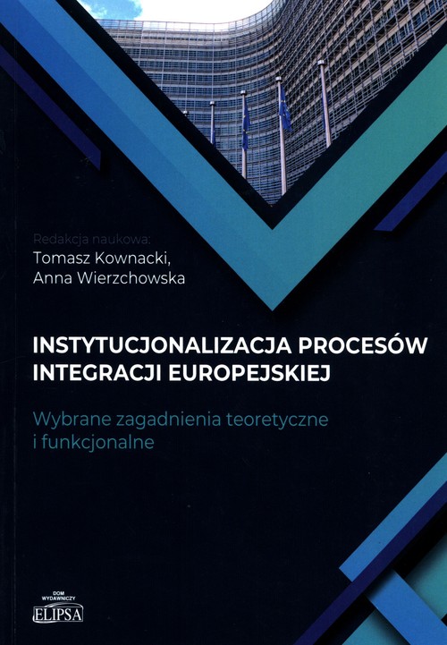 Image of Instytucjonalizacja procesów integracji europejskiej Wybrane zagadnienia teoretyczne i funkcjonalne