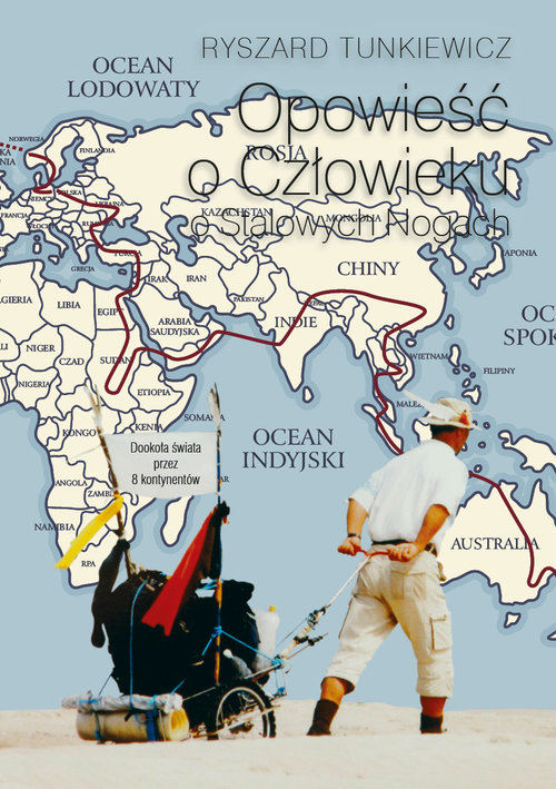 Image of Opowieść o Człowieku o Stalowych Nogach Dookoła świata przez 8 kontynentów