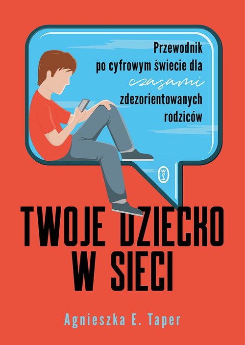 Image of Twoje dziecko w sieci Przewodnik po cyfrowym świecie dla czasami zdezorientowanych rodziców